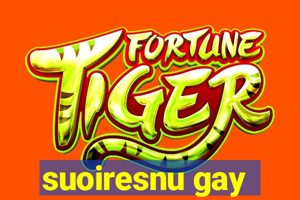 suoiresnu gay